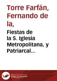 Fiestas de la S. Iglesia Metropolitana, y Patriarcal de Sevilla al nuevo culto del señor rey S. Fernando el tercero de Castilla y Leon : concedido a todas las Iglesias de España, por la Santidad de Nuestro Beatissimo Padre Clemente X ... / y escriviolo de orden tan superior, don Fernando de la Torre Farfán, ... | Biblioteca Virtual Miguel de Cervantes