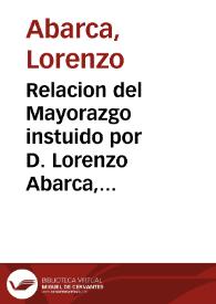 Relacion del Mayorazgo instuido por D. Lorenzo Abarca, y de sus descendientes, D. Lorenzo Vinculante. A D. Sancho Abarca, D. Iuan Abarca .. | Biblioteca Virtual Miguel de Cervantes