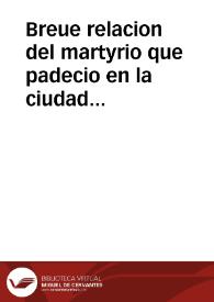 Breue relacion del martyrio que padecio en la ciudad de Argel, por la confession de la santa Fè Catholica, el venerable Hermano Pedro de la Concepcion, hijo de la ... Orden Tercera de la ciudad de Cadiz, el dia 20 de Iunio deste presente año de 1667 | Biblioteca Virtual Miguel de Cervantes