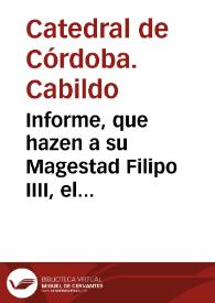 Informe, que hazen a su Magestad Filipo IIII, el Grande ... el Capellan mayor, y Capellanes de su Capilla, sita en la Sancta Iglesia de la Ciudad de Cordoua ... Año de 1646 | Biblioteca Virtual Miguel de Cervantes