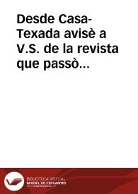 Desde Casa-Texada avisè a V.S. de la revista que passò el Rey a toda su Infanteria, del buen estado, y numero en que se hallò, y de las disposiciones, que avia dado su Magestad para la marcha de su Exercito a Talavera .. | Biblioteca Virtual Miguel de Cervantes