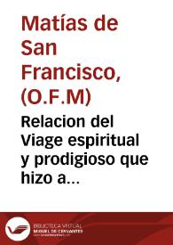 Relacion del Viage espiritual y prodigioso que hizo a Marruecos el Venerable Padre Fr. Iuan de Prado ... /  escrita por el Padre Fray Matias de San Francisco ... sale a luz debaxo de la proteccion de la Excelentissima señora doña Ana Fernandez de Cordoua Duquesa de Feria | Biblioteca Virtual Miguel de Cervantes