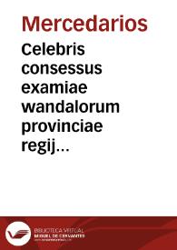 Celebris consessus examiae wandalorum provinciae regij ordinis beatissimae virginis Mariae de Mercede, redemptionis captivorum indictus pro comitijs eiusdem perageudis sub paradisei pontis specie adsubratus et expressus qui in Hispalensi praedicti instituti regali coenobio frequentandus est a quinta ad octavam usque diem mensis maij anni domini MDCCXXVI | Biblioteca Virtual Miguel de Cervantes