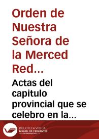 Actas del capitulo provincial que se celebro en la ciudad de Ecija : en 24 dias del mes ... de 1659. Donde fue electo Provincial N. muy R.P.M. Fr. Rodrigo de Montiel, presidiendo en él ... P.M.Fr. Iuan Assensio, General de todo el Orden de N. Señora de la Merced . | Biblioteca Virtual Miguel de Cervantes