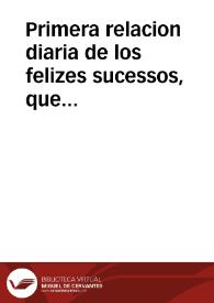 Primera relacion diaria de los felizes sucessos, que las Catolicas Armas de su Magestad (que Dios guarde) tuvieron contra el rebelde de Portugal, en la Provincia Entre Duero, y Miño, desde nueve de Iunio, hasta dos de agosto de 1662 | Biblioteca Virtual Miguel de Cervantes