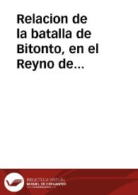 Relacion de la batalla de Bitonto, en el Reyno de Napoles, y rendicion de Bari por las Catholicas Armas de España, mandadas por el ... Conde de Montemar, en los dias 24 y 25 de Mayo de 1734 .. | Biblioteca Virtual Miguel de Cervantes