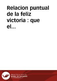 Relacion puntual de la feliz victoria : que el exercito combinado de España y Francia mandado por el Serenissimo Señor Infante Don Phelipe, consiguió sobre el Austro-Sardo el dia 30 de Septiembre de 1744 en el Campo de Coni | Biblioteca Virtual Miguel de Cervantes