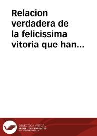 Relacion verdadera de la felicissima vitoria que han tenido las armas de su Magestad ... gouernadas de sus Altezas ... Don Iuan de Austria, y Principe de Condé, y del ... Marques de Caracena, y demas Cabos del Exercito Catholico, en la recuperacion de la Villa de San Guillen, Plaça fuerte del Pais de Henao, en los Estados de Flandes : sucedida el sabado veinte y quatro de marzo deste año de 1657 | Biblioteca Virtual Miguel de Cervantes