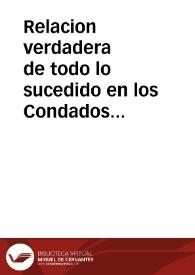 Relacion verdadera de todo lo sucedido en los Condados de Rosellon y Cerdaña, desde los primeros de Iunio, que entrò el enemigo por aquel Principado, hasta diez y nueue de setiembre, que se dio la batalla al frãces, en la qual quedò desbaratado .. | Biblioteca Virtual Miguel de Cervantes