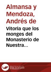 Vitoria que los monges del Monasterio de Nuestra Señora de Oya de la Orden de Cistel, tuvieron contra cinco navios de turcos, que davan caça a dos naos portuguesas, y una francesa : dase cuenta de como le echaron a fondo la capitana ... y de los captivos, y presa / escrita por Andres de mendoça .. | Biblioteca Virtual Miguel de Cervantes