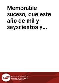 Memorable suceso, que este año de mil y seyscientos y veynte y quatro a veynte y cinco del mes de Otubre, se vido en Sevilla, escrito a vn amigo, en que le dà cuenta de como vn hombre auiendo preso a su muger por adultera, y sentenciados a degollar por manos de su marido, se le entregaron en vn cadahalso, para que se executase la sentecia: declarase el principio del caso, el medio que tuuo, y el buen fin que se consiguio | Biblioteca Virtual Miguel de Cervantes