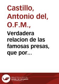 Verdadera relacion de las famosas presas, que por orden del ... Duque de Alua Virrey de Napoles, hizo el Capitan Salmeron con quatro galeras en la Goleta, y junto a la baxa Calabria, en el mes de febrero deste año de mil y seiscientos y viente y quatro : refierese la prision y castigo que se hizo en Napoles al Morisco Guadiato ... famoso cosario [sic] ... y a otros moriscos españoles : y assi mismo se refiere el martirio que este perro dio al P.F. Buenau?tura, Capuchino ... en la ciudad de Saler de Berberia, cerca de la Mamora / es copia de van carta que de Napoles embiò a Madrid don Antonio del Castillo ... a su agente en Corte | Biblioteca Virtual Miguel de Cervantes