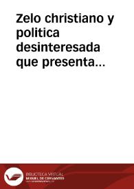 Zelo christiano y politica desinteresada que presenta a la magestad del muy alto y poderoso señor don Pedro II, rey de Portugal ... el estado eclesiastico del mismo reyno | Biblioteca Virtual Miguel de Cervantes