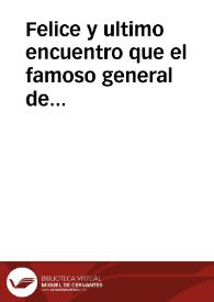 Felice y ultimo encuentro que el famoso general de España, Duque de Feria a tenido con el Duque de Saboya, en el que le hizo retirar  a su Corte de Turin, tomandole toda su recamara, y la librea con que pretendia entrar triunfando en Genova ... | Biblioteca Virtual Miguel de Cervantes