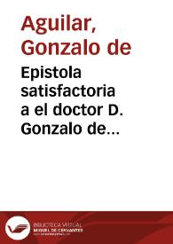 Epistola satisfactoria a el doctor D. Gonzalo de Aguilar y Eslava, en que se le intima la verdad de las tres proposiciones contenidas en el parecer del Doctor Lucas de Gongora, sobre la mixtura del musgo con el tabaco | Biblioteca Virtual Miguel de Cervantes