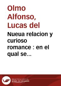 Nueua relacion y curioso romance : en el qual se refiere la Passion de Christo, Bien nuestro, en metafora de Guerra, amonestando à todos los Fieles Christianos à que se arrepientan de todo corazon de aberle ofendido, y à que sienten plaza de soldados en su exercito ... / compuesto por Lucas del Olmo Alfonso ... | Biblioteca Virtual Miguel de Cervantes