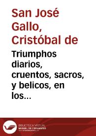 Triumphos diarios, cruentos, sacros, y belicos, en los dias de los tormentos, y martyrios de siete seraphicos machabeos : reflectados en los acasos militares, que en los mismos Sagrados dias acaecieron en esta Plaza de Zeuta, y con especialidad en la Salida del dia diez y siete de Octubre deste presente año de 1732 ... / por Fray Christoval de San Joseph Gallo ... | Biblioteca Virtual Miguel de Cervantes