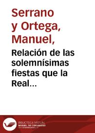 Relación de las solemnísimas fiestas que la Real Hermandad y Cofradía de Nazarenos de Jesús del Gran Poder y María Santísima del Mayor Dolor y Traspaso de la ciudad de Sevilla, : ha celebrado... al finalizar el siglo XIX y comenzar el XX / por el presbítero D. Manuel Serrano y Ortega... | Biblioteca Virtual Miguel de Cervantes