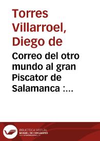 Correo del otro mundo al gran Piscator de Salamanca : cartas respondidas a los muertos por el mismo Piscator / D. Diego de Torres Villarroel ... | Biblioteca Virtual Miguel de Cervantes