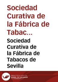 Sociedad Curativa de la Fábrica de Tabacos de Sevilla | Biblioteca Virtual Miguel de Cervantes