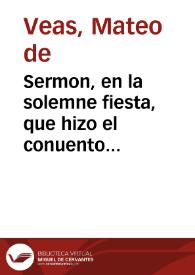 Sermon, en la solemne fiesta, que hizo el conuento grande de Nuestra Señora del Carmen de Seuilla, ... por los felizes sucessos, que han tenido las reales armas de nuestro catholico monarca Don Phelipe Quinto ... / predicado por el M.R.P.M.Fr. Matheo de Veas ...  | Biblioteca Virtual Miguel de Cervantes