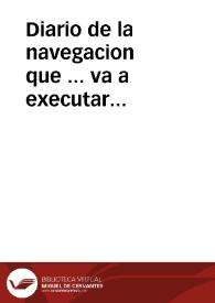 Diario de la navegacion que ... va a executar Francisco Leal y Rodriguez, Colegial del Real Seminario de San Telmo de la Ciudad de Sevilla, desde el Puerto de Cadiz ... acia el Leste, en la Fragata de S.M. nombrada Santa Perpetua, de que es Capitan Brigadier Don Vidente Tufiño, y Piloto principal Don Josef Lopez, en el qual voi destinado con Plaza de Artillero para las Islas Terceras ... | Biblioteca Virtual Miguel de Cervantes