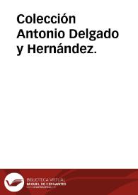 Colección Antonio Delgado y Hernández. | Biblioteca Virtual Miguel de Cervantes