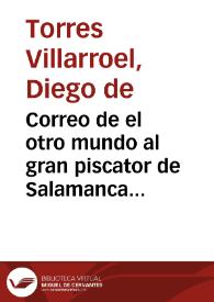 Correo de el otro mundo al gran piscator de Salamanca : cartas respondidas a los muertos por el mismo Piscator / D. Diego de Torres Villarroel ... | Biblioteca Virtual Miguel de Cervantes