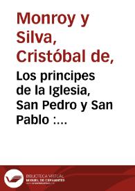 Los principes de la Iglesia, San Pedro y San Pablo : comedia famosa / de Don Christoval de Monroy | Biblioteca Virtual Miguel de Cervantes