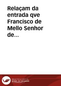 Relaçam da entrada qve Francisco de Mello Senhor de Ficalho, & Gouernador da Praça doe Moura, fez no Condado de Niebla, aonde saqueou, & queimou a Villa de Alqueria, por outro nome, Puebla de Guzman, que he huma das melhores de todo aquelle Condado | Biblioteca Virtual Miguel de Cervantes