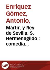 Martyr y rey de Sevilla San Hermenegildo : comedia famosa [entre 1724-1756] / de don Fernando de Zarate | Biblioteca Virtual Miguel de Cervantes