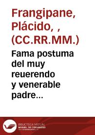 Fama postuma del muy reuerendo y venerable padre maestro fray Agustin Nuñez Delgadillo, de la Orden de nuestra Señora del Carmen : sermon que predico en sus honras... Placido Mirto Frangipane, Clerigo Reglar... en onze de agosto de mil y seiscientos y treinta y vno | Biblioteca Virtual Miguel de Cervantes