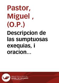 Descripcion de las sumptuosas exequias, i oracion funebre, que a la feliz memoria de el Sprs Benedicto RXIIIR ... consagro el Real Convento de San Pablo ... en la mui noble, i mui leal ciudad de Sevilla, los dias cinco, i seis de junio de 1730 /  sacala a luz un devoto . | Biblioteca Virtual Miguel de Cervantes