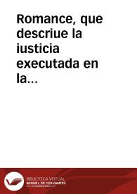 Romance, que descriue la iusticia executada en la persona de Alexandro Reguero, por aver [sic] raptado del Real Conuento de Nuestra Señora de Carmen de Alhama, el Sagrado Copòn, y Sacramentales Formas, con otras preciosas Alhajas : en el dia primero de mayo deste [sic] año de 1725 | Biblioteca Virtual Miguel de Cervantes