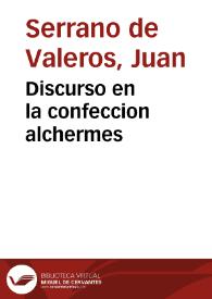 Discurso en la confeccion alchermes /  por Iuan Serrano de Valeros . | Biblioteca Virtual Miguel de Cervantes