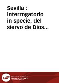 Sevilla : interrogatorio in specie, del siervo de Dios Don Fernando el Tercero, Rey de Castilla, y Leon : Pedro Francisco de Rubeis, ... abogado ... en todas las acusas de las beatificaciones ... 1642 ... causa de la canonización del ... Fernãdo el Tercero . | Biblioteca Virtual Miguel de Cervantes