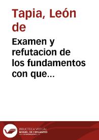 Examen y refutacion de los fundamentos con que impugnauan el Licenciado Pedro de Losada y otros, el Patronato de la gloriosa Virgen Santa Teresa dado tres vezes por los Reynos de Castilla y confirmado por la Santidad de Vrbano 8 .. | Biblioteca Virtual Miguel de Cervantes