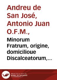 Minorum Fratrum, origine, domicilioue Discalceatorum, attramento & sanguine scriptorum bibliotheca pro supplemento vuadingianae ... / compilatore et authore Fr. Ioanne a Diuo Antonio ... Observantiae Discalceatorum ... | Biblioteca Virtual Miguel de Cervantes