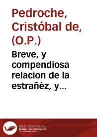 Breve, y compendiosa relacion de la estrañèz, y destierro del señor Arçobispo, Don Fray Phelipe Pardo ... Arçobispo de Manila ... : que se executò Miercoles ... treinta y uno de Março del año de mil seiscientos y ochenta y tres ... / escrivela, por mandado del dicho señor Arçobispo ... Fray Christoual de Pedroche, del Orden de Predicadores | Biblioteca Virtual Miguel de Cervantes