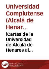 [Cartas de la Universidad de Alcalá de Henares al Consejo de Castilla sobre el Nuevo Methodo de Estudios e informe de la Junta de Methodo de Alcala precedido de la petición del Consejo para que lo realice] | Biblioteca Virtual Miguel de Cervantes