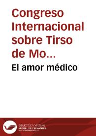 El amor médico / del maestro Tirso de Molina | Biblioteca Virtual Miguel de Cervantes