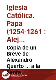 Copia de un Breve de Alexandro Quarto ... a la Santa  Iglesia de Sevilla que ... usen mitras en honrra del santo Rey Don Fernando ... | Biblioteca Virtual Miguel de Cervantes