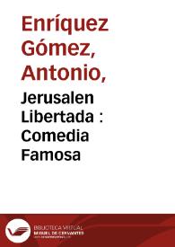 Jerusalen libertada:  comedia famosa de Antonio Henriquez Gomez | Biblioteca Virtual Miguel de Cervantes