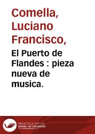 El Puerto de Flandes : pieza nueva de musica. | Biblioteca Virtual Miguel de Cervantes