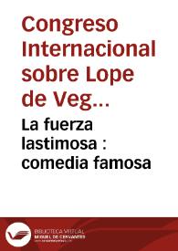 La fuerza lastimosa : comedia famosa / de Lope de Vega Carpio | Biblioteca Virtual Miguel de Cervantes