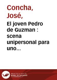 El joven Pedro de Guzman : scena unipersonal para uno de 7 años / compuesta por Joseph Concha y representada por Angel Lopez el dia 4 de febrero de 1793 | Biblioteca Virtual Miguel de Cervantes