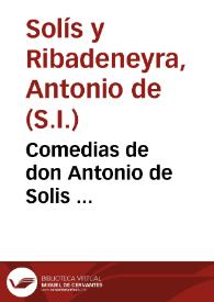 Comedias de don Antonio de Solis ... | Biblioteca Virtual Miguel de Cervantes