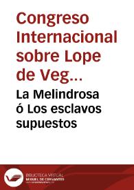 La Melindrosa ó Los esclavos supuestos / de Lope de Vega Carpio; refundida por Cándido Maria Trigueros | Biblioteca Virtual Miguel de Cervantes