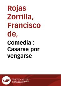 Comedia : Casarse por vengarse / de ... Francisco de Roxas . | Biblioteca Virtual Miguel de Cervantes