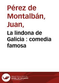 La lindona de Galicia : comedia famosa / de ... Juan Perez de Montalvàn | Biblioteca Virtual Miguel de Cervantes